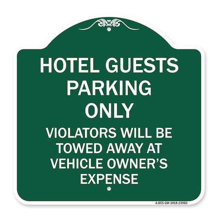 Signmission Hotel Guests Parking Violators Towed Away Vehicle Owners Expense Alum, 18" L, 18" H, GW-1818-23903 A-DES-GW-1818-23903
